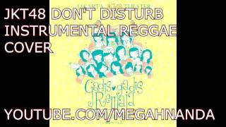 JKT48 Dont Disturb Instrumental Reggae Cover [upl. by Benjie]