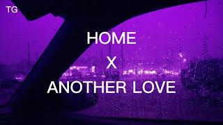 Home X Another Love [upl. by Icken]