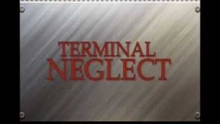 TERMINAL NEGLECT by Michael Rushnak [upl. by Synn]