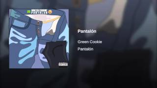 Green Cookie  Pantalón Audio [upl. by Gnourt]