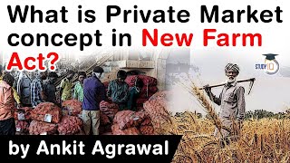 Farmer’s Produce Trade and Commerce  What is Private Market Concept in New Farm Act UPSC IAS [upl. by Hinson]