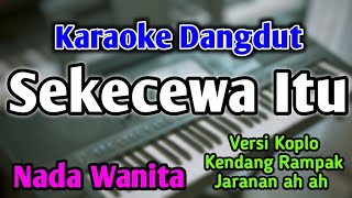 SEKECEWA ITU  KARAOKE  NADA WANITA CEWEK  Versi Dangdut Koplo  Angga Candra  Live Keyboard [upl. by Coletta]