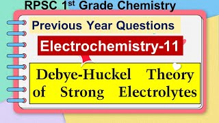 11 Electrochemistry  Part11  DebyeHuckel Theory of Strong Electrolytes  1st Grade Chemistry PYQ [upl. by Misa]