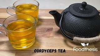 Cordyceps Mushroom Tea  Foodthesiscom [upl. by Tippets]