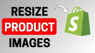 How To Resize Your Product Images To The Same Size On Shopify  2024 [upl. by Lorelle442]