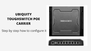 Ubiquity Tough Switch PoE carrier  Step by Step Configuration [upl. by Latonia611]