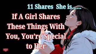 11 shares If A Girl Shares These Things With You You’re Special to Her Relationship Advices [upl. by Greenfield]