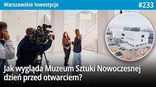 233 Jak wygląda Muzeum Sztuki Nowoczesnej dzień przed otwarciem  Warszawskie Inwestycje [upl. by Lusa]