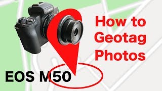 How to Geotag Canon EOS M50 photos [upl. by Aztiraj]