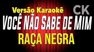 Raça Negra Você não sabe de mim Karaokê [upl. by Huskamp75]