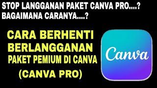 Cara Berhenti Berlangganan Paket Premium Canva Canva Pro  Terbaru 100 Berhasil [upl. by Whit]