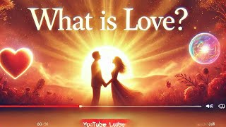 What Is Love  Exploring the Science Emotion and Meaning of Love [upl. by Meekyh]