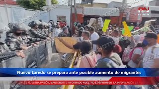 Nuevo Laredo se prepara ante posible aumento de migrantes [upl. by Stringer]