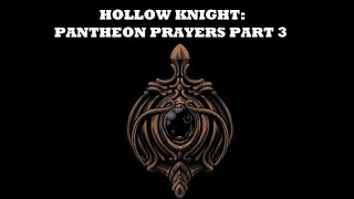 Hollow Knight Prayers to Each Pantheons Gods  Part 3 [upl. by Nerhe]