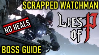 LIES OF P  SCRAPPED WATCHMAN BOSS FIGHT GUIDE  NO HEALS  SOLO  NO HP UPGRADES [upl. by Conway]