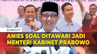 Respons Anies Soal Isu Ditawari Jadi Menteri di Kabinet PrabowoGibran [upl. by Peggi]