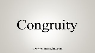 How To Say Congruity [upl. by Ahsrop]