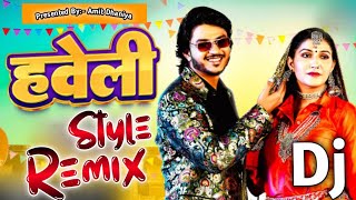 Haveli Sapna Chaudhary Aamin Barodi New Haryanvi Style Dj Remix Song 2023 Ft Amit Dhaniya [upl. by Avner891]