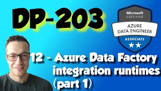 DP203 12  Azure Data Factory integration runtimes part 1 [upl. by Dirgni267]