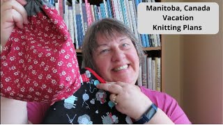 The Karen Knits Podcast  Manitoba Canada Vacation Knitting Plans [upl. by Shanie316]