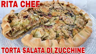 TORTA SALATA DI ZUCCHINE🥒RITA CHEF  Sfiziosa ricca e filante [upl. by Maiga]