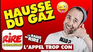 Hausse du gaz  Lappel trop con de Rire amp Chansons [upl. by Ennylyak]