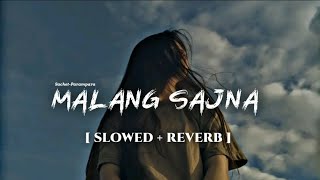 Malang Sajna  Slowed  Reverb  SachitParampara  Adil Shaikh Kumaar [upl. by Carry]