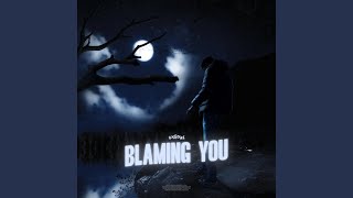 blaming you [upl. by Ania]