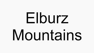 How to pronounce Elburz Mountains [upl. by Enelez13]