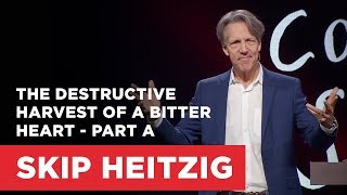 The Destructive Harvest of a Bitter Heart  Part A  Connect with Skip Heitzig [upl. by Moshell]