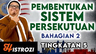 SEJARAH TINGKATAN 5  Bab 4  Latar Balakang Sistem Persekutuan Part 2 [upl. by Johannah]