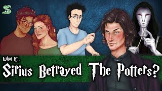 What If Sirius Black Really Did Betray The Potters [upl. by Ellerihs]