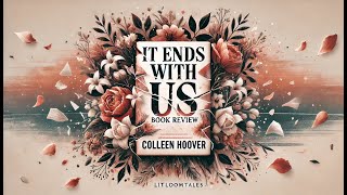 It Ends with Us by Colleen HooverBook Review amp Summary with Storybook Illustrations Movie Insights [upl. by Dash]