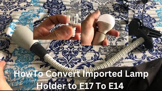 How To Convert Canadian Lamp E17 bulb holder to European E14 holder because E17 LED BulbNot Availabe [upl. by Ayimat]