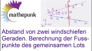 Abstand von zwei windschiefen Geraden Berechnung der Fusspunkte des gemeinsamen Lots [upl. by Yreved]