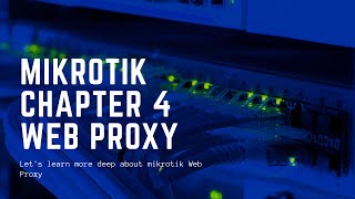 Mikrotik Chapter 4 Web Proxy [upl. by Vallery805]