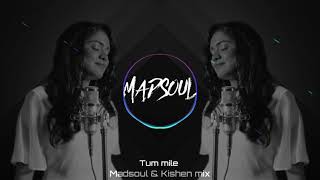 TUM MILE  MADSOUL amp KISHEN MIXX [upl. by Nesahc]