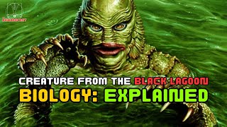 quotGillManquot Biology Explained Creature from the Black Lagoon [upl. by Eidak]