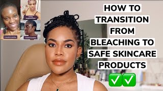 step by step TRANSITION FROM BLEACHING TO SAFE SKINCARE PRODUCTSSTART A HEALTHY SKINCARE JOURNEY [upl. by Atiuqa]