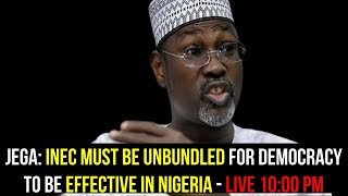 JEGA INEC MUST BE UNBUNDLED FOR DEMOCRACY TO BE EFFECTIVE IN NIGERIA [upl. by Witherspoon]