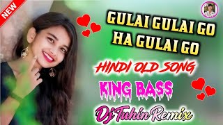 Gulai Gulai Go Ha Gulai GoEDM MIX KING BASS  HINDI OLD SONGTUHIN REMIX KEUNTA PURBO BARDDHAMAN [upl. by Neille]