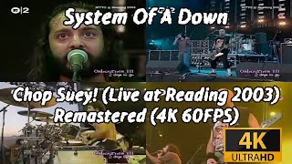 System Of A Down  Chop Suey Live at Reading Festival 2003 Remastered 4K 60 FPS [upl. by Melcher]