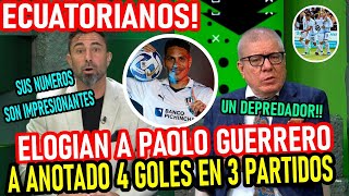 PRENSA ecuatoriana ELOGIA A PAOLO GUERRERO TIENE NUMEROS IMPRESIONANTES 4 GOLES EN 3 PARTIDOS [upl. by Schapira]