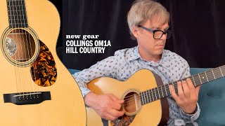 New Gear Collings OM1A Hill Country is a Spectacular Guitar with an Old Soul [upl. by Lenehc]