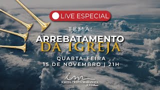 15112023  LIVE 21H Igreja Cristã Maranata  Arrebatamento da Igreja [upl. by Nomla868]