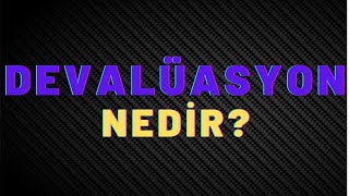 Devalüasyon Nedir [upl. by Dickinson]