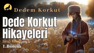 Dede Korkut Hikayeleri  1Bölüm  Sesli Kitap  Anahtar Sesli Kitap [upl. by Ayeka]