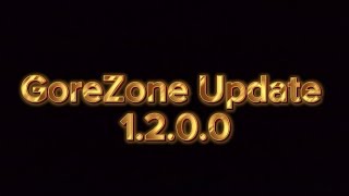 GoreZone update 1200 [upl. by Eissirhc]