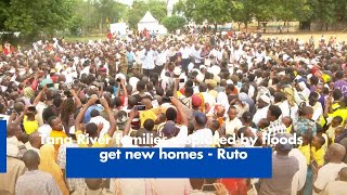 Tana River families displaced by floods get new homes Ruto [upl. by Hildegard]