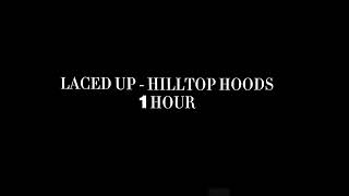 Hilltop Hoods  Laced Up  1 Hour [upl. by Hunley]